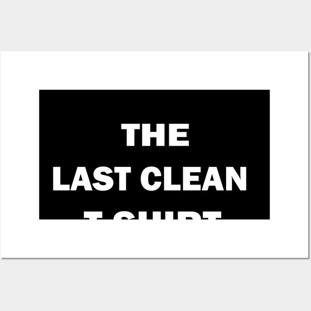 the last clean t-shirt Wall Art by hamadani